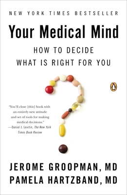 Your Medical Mind: How to Decide What Is Right for You - Jerome Groopman