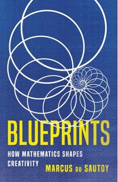 Poza produsului Blueprints: How Mathematics Shapes Creativity - Marcus Du Sautoy