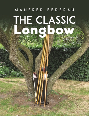 The Classic Longbow - Manfred Federau