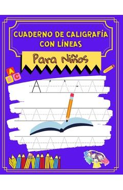 Coperta cărții 'Cuaderno de Caligrafia con Lineas para Niños: Cuaderno de caligrafia para niñosAprende a escribir y mejorar la'