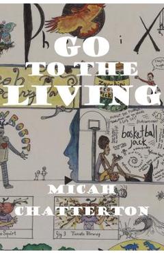 Coperta cărții 'Go to the Living - Micah Chatterton'