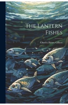 Coperta cărții 'The Lantern Fishes - Charles Henry Gilbert'