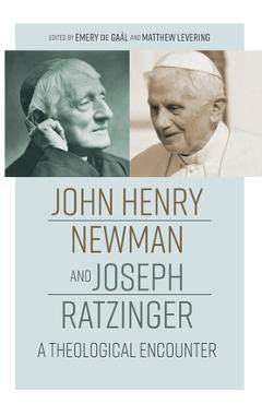 Poza produsului John Henry Newman and Joseph Ratzinger: A Theological Encounter - Emery De Gaal