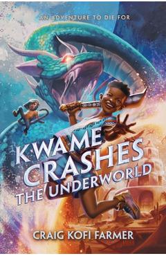 Poza produsului Kwame Crashes the Underworld - Craig Kofi Farmer