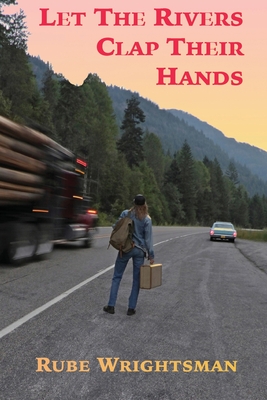 Let The Rivers Clap Their Hands - Rube Wrightsman