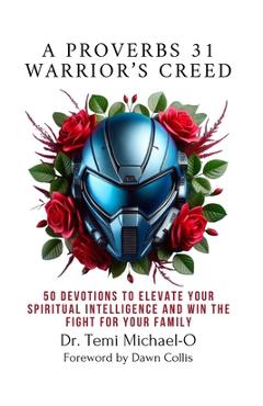 Coperta cărții 'A Proverbs 31 Warrior's Creed: 50 Devotions to Elevate Your Spiritual Intelligence and Win the Fight for Your Family -'