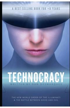 Poza produsului Technocracy: The New World Order of the Illuminati and The Battle Between Good and Evil - Dan Desmarques