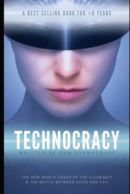 Technocracy: The New World Order of the Illuminati and The Battle Between Good and Evil - Dan Desmarques