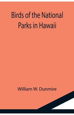 Coperta cărții 'Birds of the National Parks in Hawaii - William W. Dunmire'