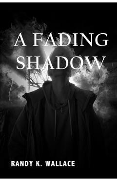 Coperta cărții 'A Fading Shadow - Randy K. Wallace'