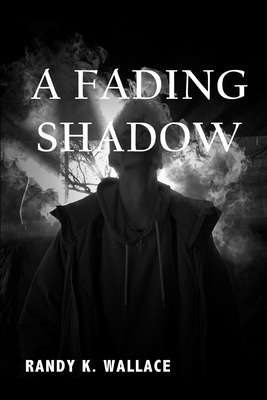 Coperta cărții 'A Fading Shadow - Randy K. Wallace'