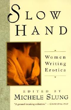 Coperta cărții 'Slow Hand: Women Writing Erotica - Michelle Slung'