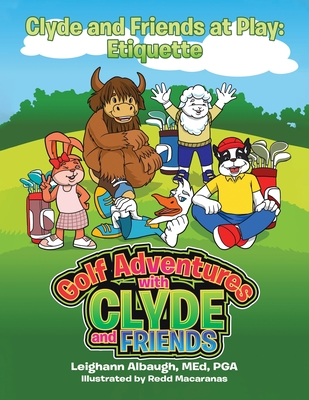 Clyde and Friends at Play: Etiquette - Leighann Albaugh Med Pga