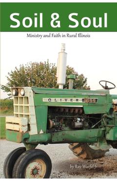 Poza produsului Soil & Soul: Ministry and Faith in Rural Illinois - Ray Warfel