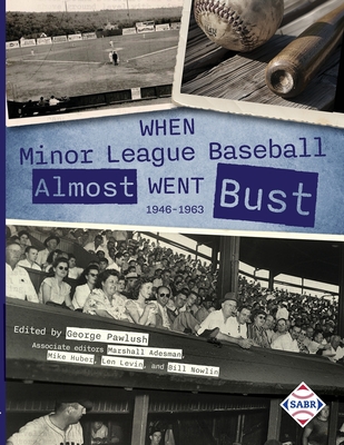 When Minor League Baseball Almost Went Bust: 1946 -1986 - George Pawlush