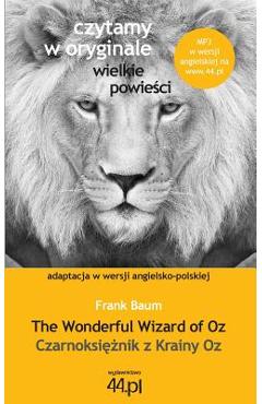 Czarnoksiężnik z Krainy Oz. The Wonderful Wizard of Oz