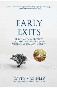 Coperta cărții 'Early Exits: Spirituality, Mortality and Meaning in an Age of Medical Assistance in Dying - David Maginley'