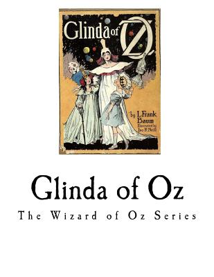 Glinda of Oz: Glinda, the Good Sorceress of Oz - L. Frank Baum