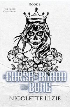 Coperta cărții 'A Curse of Blood and Bone - Nicolette Elzie'