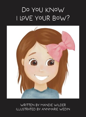 Do You Know I Love Your Bow? - Mandie Wilder