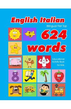 Poza produsului English - Italian Bilingual First Top 624 Words Educational Activity Book for Kids: Easy vocabulary learning flashcards best for infants babies toddle - Penny Owens