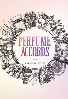 Perfume Accords - Leonard Payne