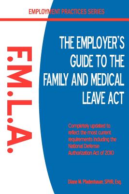 The Employer's Guide to the Family & Medical Leave ACT - Diane M. Pfadenhauer