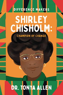 Shirley Chisholm: Champion of Change - Tonya Allen