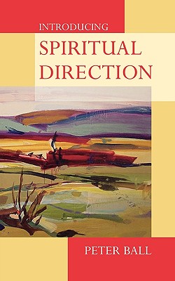 Introducing Spiritual Direction - Peter Ball