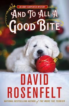 Poza produsului And to All a Good Bite: An Andy Carpenter Mystery - David Rosenfelt