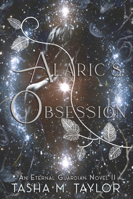 Coperta cărții 'Alaric's Obsession: An Eternal Guardian Novel 2 - Tasha M. Taylor'