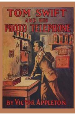 Coperta cărții 'Tom Swift and his Photo Telephone - Victor Appleton'