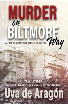Coperta cărții 'Murder on Biltmore Way: A case of detective María Duquesne - Jeffrey C. Barnett'