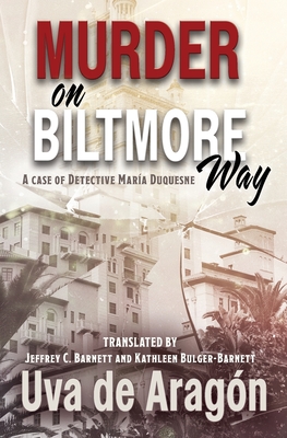 Coperta cărții 'Murder on Biltmore Way: A case of detective María Duquesne - Jeffrey C. Barnett'