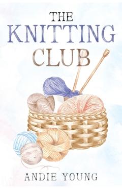 Coperta cărții 'The Knitting Club - Andie Young'