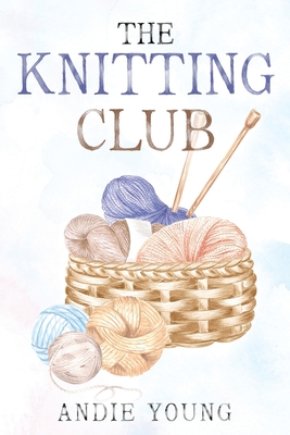 Coperta cărții 'The Knitting Club - Andie Young'