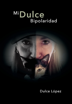 Mi Dulce Bipolaridad - Dulce López