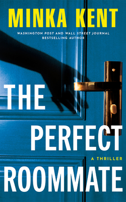 The Perfect Roommate: A Thriller - Minka Kent