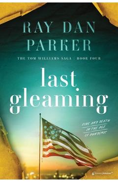 Coperta cărții 'Last Gleaming: Love and Death in the Age of Pandemic - Ray Dan Parker'