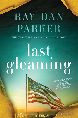 Coperta cărții 'Last Gleaming: Love and Death in the Age of Pandemic - Ray Dan Parker'