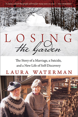 Losing the Garden: The Story of a Marriage, a Suicide, and a New Life of Self-Discovery - Laura Waterman