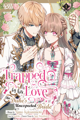 Trapped by His Love: The Duke's Unexpected Bride, Volume 1 - 
