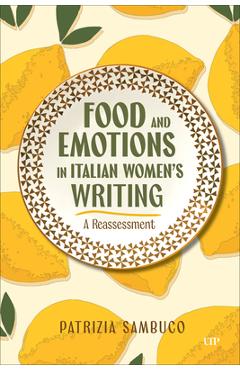 Poza produsului Food and Emotions in Italian Women's Writing: A Reassessment - Patrizia Sambuco