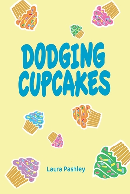 Coperta cărții 'Dodging Cupcakes - Laura Pashley'