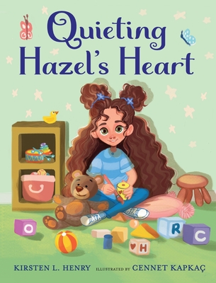 Quieting Hazel's Heart - Kirsten L. Henry