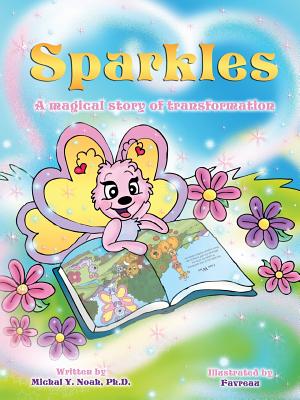 Sparkles: A MAGICAL STORY OF TRANSFORMATION AWARD-WINNING CHILDREN'S BOOK (Recipient of the prestigious Mom's Choice Award) - Michal Y. Noah