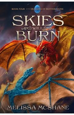 Poza produsului Skies Will Burn - Melissa Mcshane