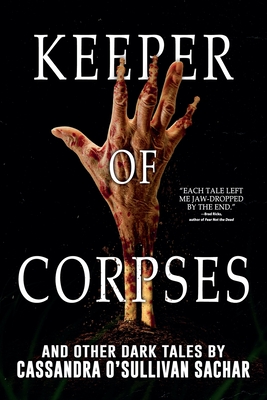 Keeper of Corpses - Cassandra O'sullivan Sachar