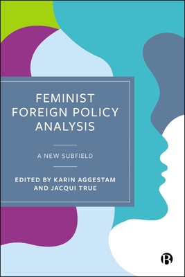 Feminist Foreign Policy Analysis: A New Subfield - Fiona Robinson