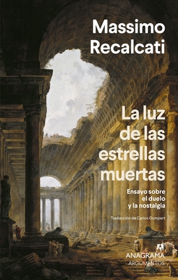 La Luz de Las Estrellas Muertas - Massimo Recalcati